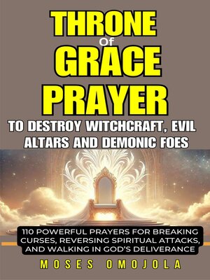 cover image of Throne of Grace Prayer to Destroy Witchcraft, Evil Altars and Demonic Foes